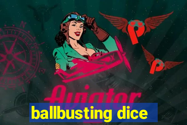 ballbusting dice